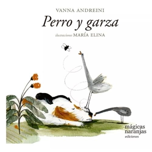 PERRO Y GARZA - VANNA ANDREINI - MARIA ELINA