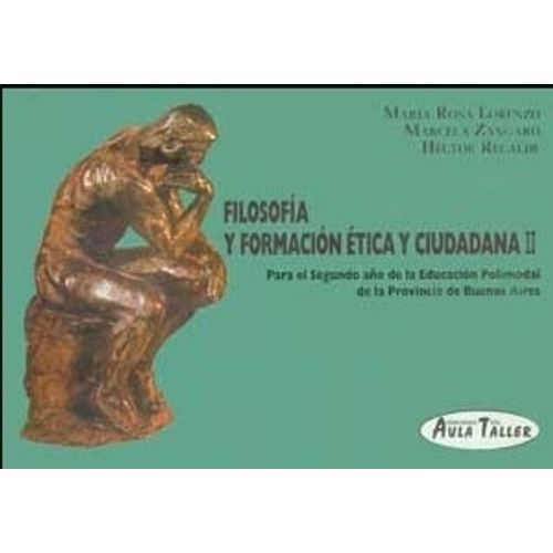 FILOSOFIA Y FORMACION ETICA Y CIUDADANA II - AULA TALLER FILOSOFIA Y FORMACION ETICA Y CIUDADANA II - AULA TALLER