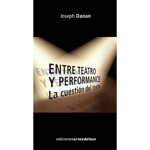 ENTRE TEATRO Y PERFORMANCE: LA CUESTION DEL TEXTO - JOSEPH D