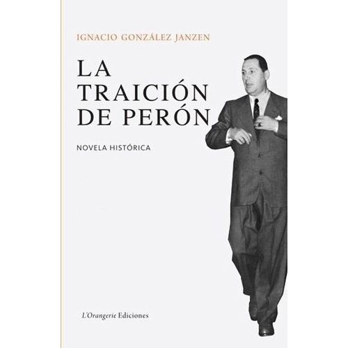 LA TRAICION DE PERON - IGNACIO GONZALEZ JANSEN