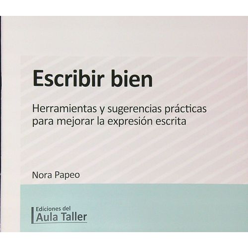 ESCRIBIR BIEN - HERRAMIENTAS Y SUGERENCIAS PRACTICAS ESCRIBIR BIEN - HERRAMIENTAS Y SUGERENCIAS PRACTICAS