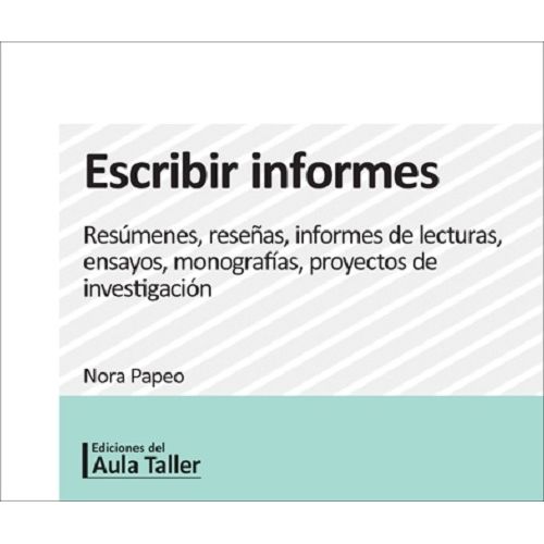 ESCRIBIR INFORMES - RESUMENES, RESEÑAS, INFORMES DE LECTURAS