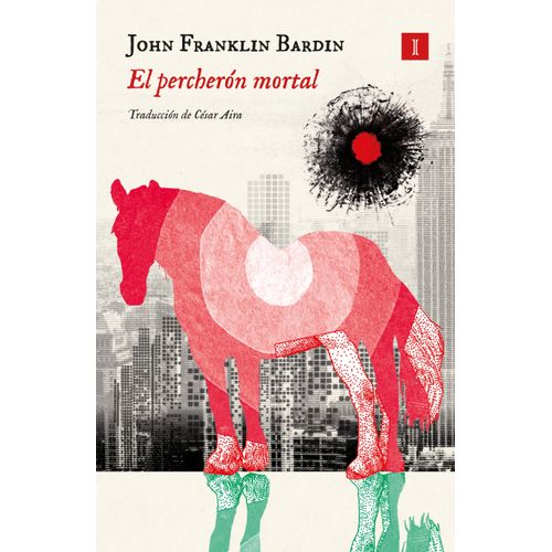 EL PERCHERON MORTAL - JOHN FRANKLIN BARDIN