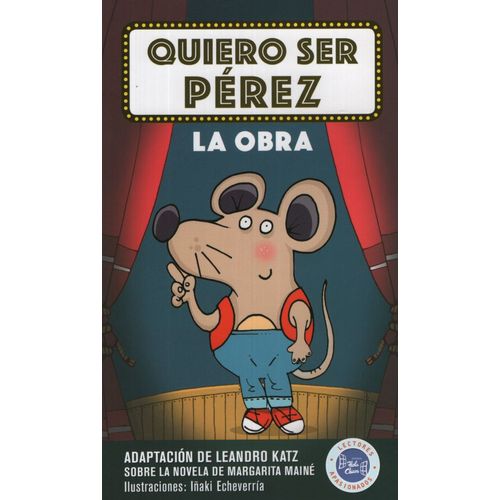 QUIERO SER PEREZ : LA OBRA - COLECCION HISTORIAS PARA ACTUAR