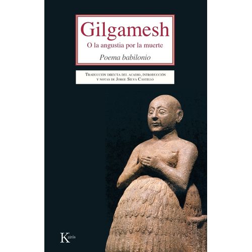 GILGAMESH O LA ANGUSTIA POR LA MUERTE - POEMA BABILONIO
