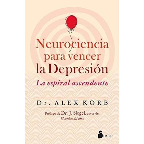 NEUROCIENCIA PARA VENCER LA DEPRESIÓN - LA ESPIRAL ASCENDENT