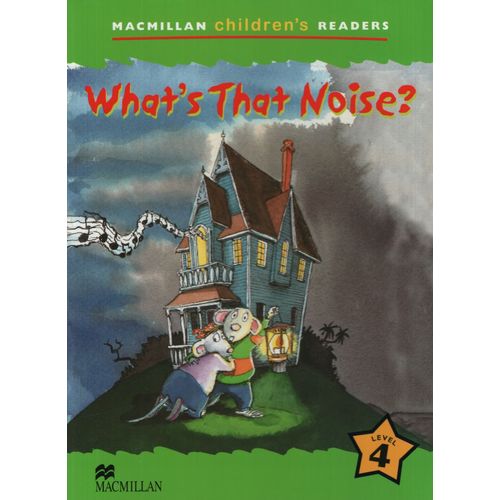 WHAT'S THAT NOISE? - MACMILLAN CHILDRENS READERS 4 WHAT'S THAT NOISE? - MACMILLAN CHILDRENS READERS 4