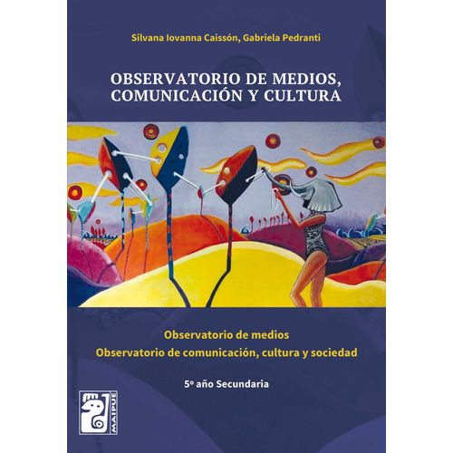 OBSERVATORIO DE MEDIOS, COMUNICACION Y CULTURA - MAIPUE 5º A OBSERVATORIO DE MEDIOS, COMUNICACION Y CULTURA - MAIPUE 5º A