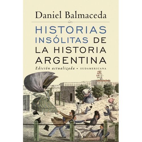 HISTORIAS INSOLITAS DE LA HISTORIA ARGENTINA - D. BALMACEDA