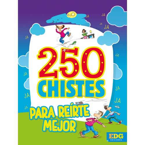 250 CHISTES PARA REIRTE MEJOR 250 CHISTES PARA REIRTE MEJOR