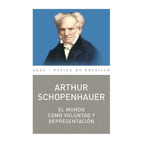 EL MUNDO COMO VOLUNTAD Y REPRESENTACION-  ARTHUR SCHOPENHAUE
