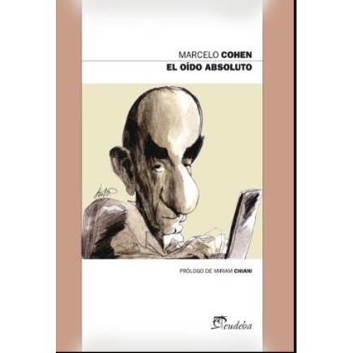 EL OIDO ABSOLUTO - MARCELO COHEN