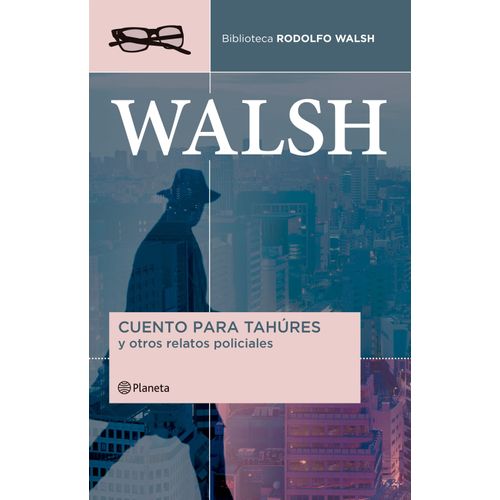 CUENTO PARA TAHURES Y OTROS RELATOS POLICIALES - R. WALSH