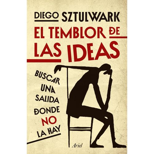 EL TEMBLOR DE LAS IDEAS - DIEGO SZTULWARK
