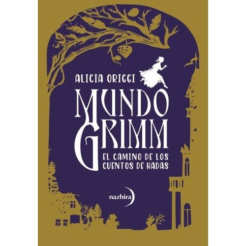 MUNDO GRIMM - EL CAMINO DE LOS CUENTOS DE HADAS - ORIGGI