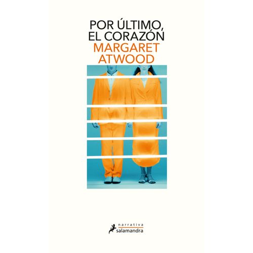 POR ULTIMO, EL CORAZON - MARGARET ATWOOD