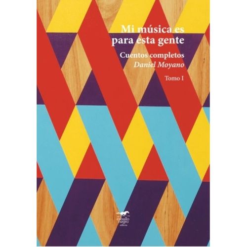 MI MUSICA ES PARA ESTA GENTE - CUENTOS COMPLETOS - D. MOYANO