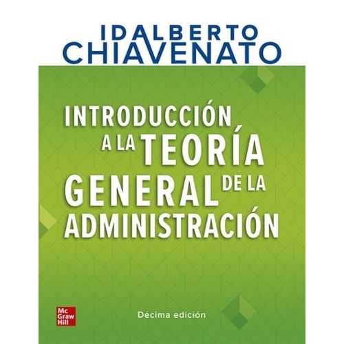 INTRODUCCION A LA TEORIA GENERAL DE LA ADMINISTRACION 10/ED.