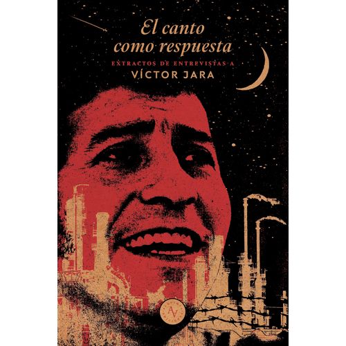 EL CANTO COMO RESPUESTA - ENTREVISTAS A VICTOR JARA