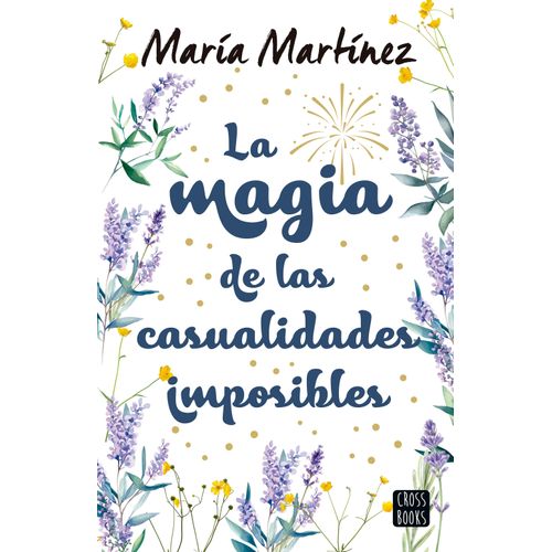 LA MAGIA DE LAS CASUALIDADES IMPOSIBLES - MARIA MARTINEZ