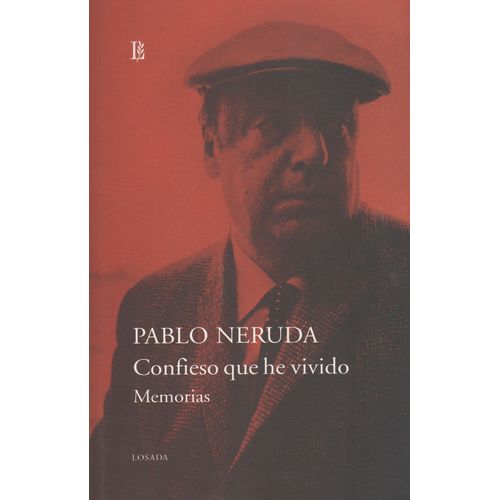 CONFIESO QUE HE VIVIDO - MEMORIAS - NERUDA