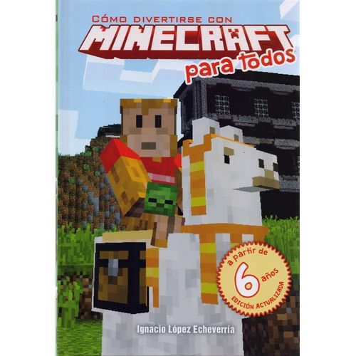 COMO DIVERTIRSE CON MINECRAFT PARA TODOS - IGNACIO LOPEZ