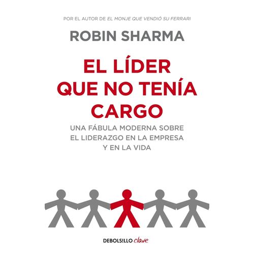 EL LIDER QUE NO TENIA CARGO - ROBIN SHARMA