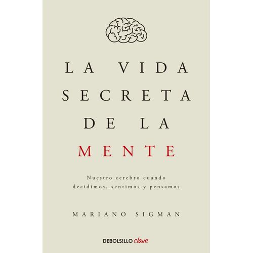 LA VIDA SECRETA DE LA MENTE - MARIANO SIGMAN