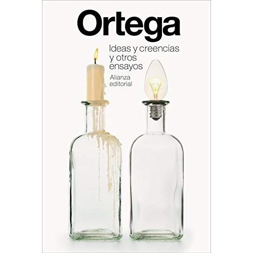 IDEAS Y CREENCIAS Y OTROS ENSAYOS - ORTEGA Y GASSET JOSE