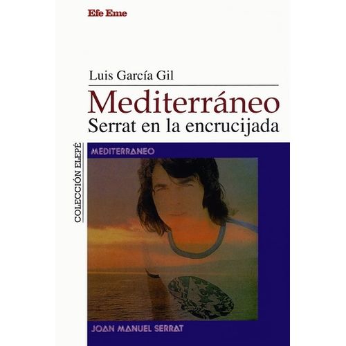 LIBRO MEDITERRANEO. SERRAT EN LA ENCRICUJADA - GIL GARCIA LIBRO MEDITERRANEO. SERRAT EN LA ENCRICUJADA - GIL GARCIA
