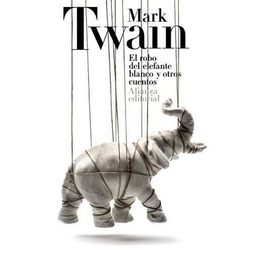 EL ROBO DEL ELEFANTE BLANCO Y OTROS CUENTOS - MARK TWAIN