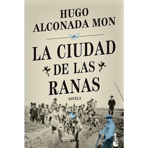 LA CIUDAD DE LAS RANAS - HUGO ALCONADA MON