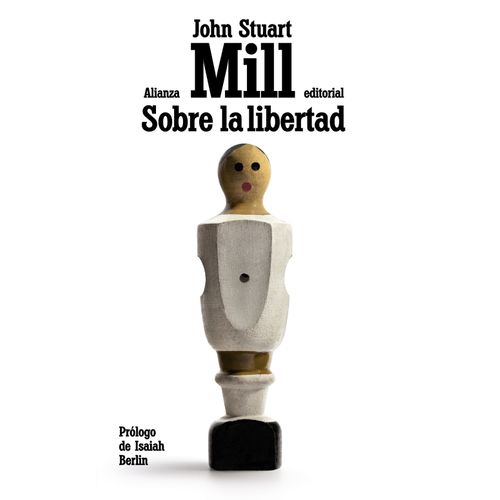 SOBRE LA LIBERTAD - JOHN STUART MILL