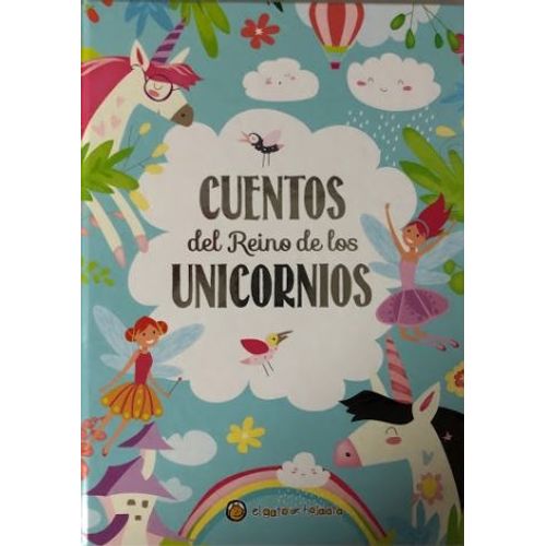CUENTOS DEL REINO DE LOS UNICORNIOS - CUENTOS BRILLANTES CUENTOS DEL REINO DE LOS UNICORNIOS - CUENTOS BRILLANTES
