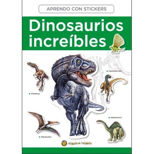 DINOSAURIOS INCREIBLES - APRENDO CON STICKERS DINOSAURIOS INCREIBLES - APRENDO CON STICKERS