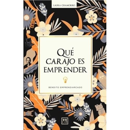 QUE CARAJO ES EMPRENDER - LAURA CHAMORRO