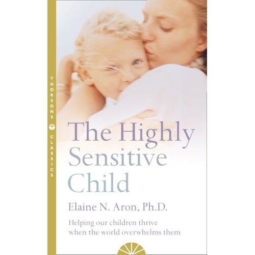 THE HIGHLY SENSITIVE CHILD - ELAINE ARON