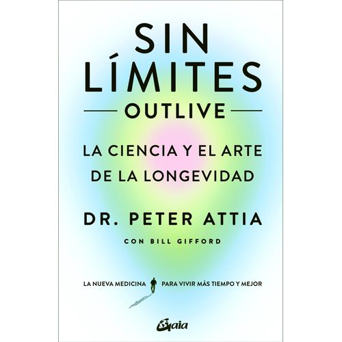 SIN LIMITES - OUTLIVE- LA CIENCIA Y EL ARTE DE LA LONGEVIDAD