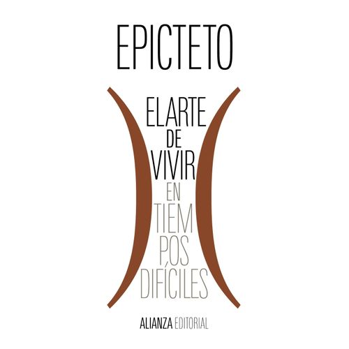 EL ARTE DE VIVIR (EN TIEMPOS DIFICILES) - EPICTETO
