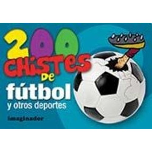 200 CHISTES DE FUTBOL Y OTROS DEPORTES - JORGE R. LORETTO