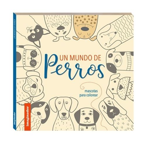 UN MUNDO DE PERROS - MASCOTAS PARA COLOREAR
