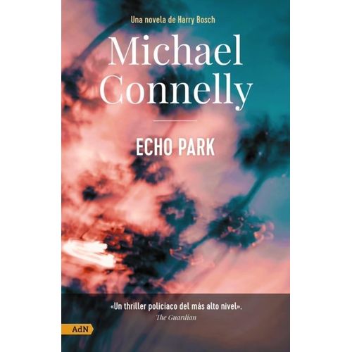 ECHO PARK  - UNA NOVELA DE HARRY BOSCH - ADN - M. CONNELLY
