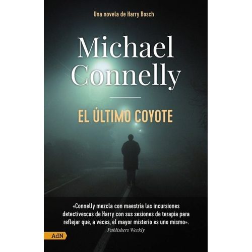 EL ULTIMO COYOTE - UNA NOVELA DE HARRY BOSCH - M. CONNELLY