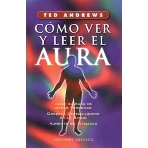 COMO VER Y LEER EL AURA - TED ANDREWS