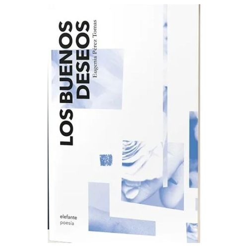 LOS BUENOS DESEOS - EUGENIA PEREZ TOMAS LOS BUENOS DESEOS - EUGENIA PEREZ TOMAS