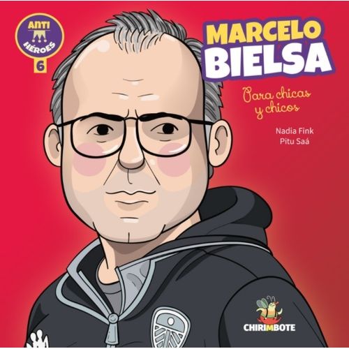 LIBRO MARCELO BIELSA PARA CHICAS Y CHICOS - ANTIHEROES 6