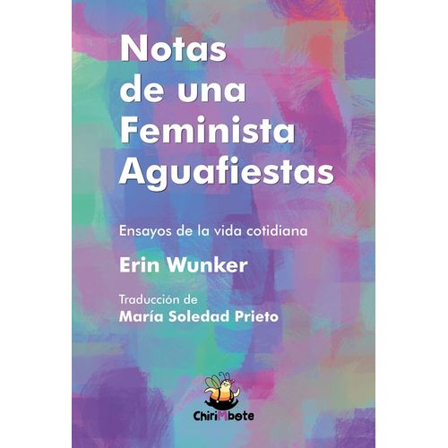 NOTAS DE UNA FEMINISTA AGUAFIESTAS - ERIN WUNKER
