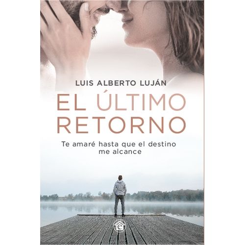 EL ULTIMO RETORNO - LUIS ALBERTO LUJAN