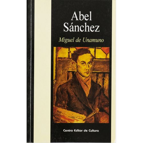 ABEL SANCHEZ - MIGUEL DE UNAMUNO ABEL SANCHEZ - MIGUEL DE UNAMUNO