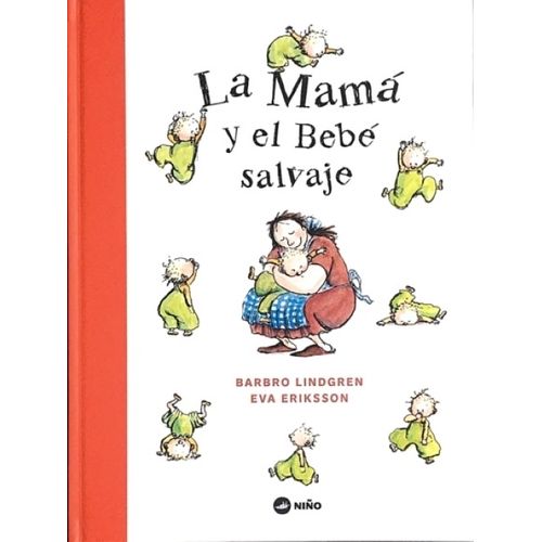 LA MAMA Y EL BEBE SALVAJE - BARBRO LINDGREN